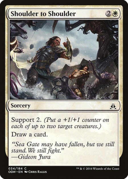 Shoulder to Shoulder - Support 2. (Put a +1/+1 counter on each of up to two target creatures.)