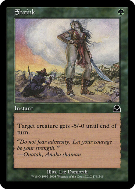 Shrink - Target creature gets -5/-0 until end of turn.