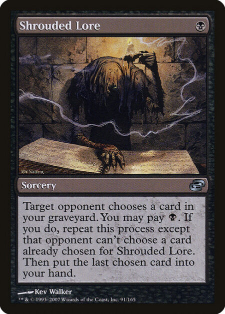 Shrouded Lore - Target opponent chooses a card in your graveyard. You may pay {B}. If you do