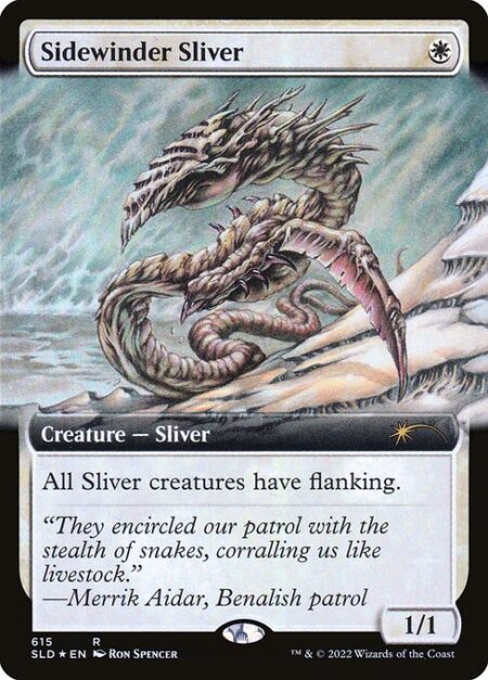 Sidewinder Sliver - All Sliver creatures have flanking. (Whenever a creature without flanking blocks a Sliver