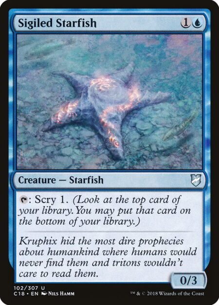 Sigiled Starfish - {T}: Scry 1. (Look at the top card of your library. You may put that card on the bottom of your library.)