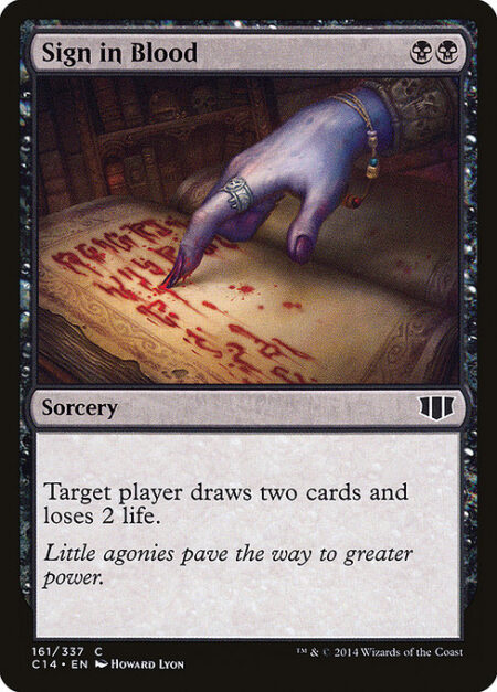 Sign in Blood - Target player draws two cards and loses 2 life.