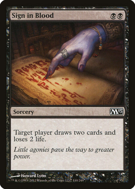 Sign in Blood - Target player draws two cards and loses 2 life.