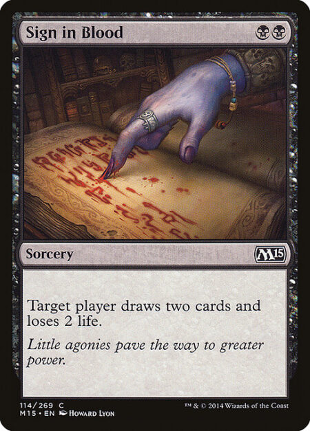 Sign in Blood - Target player draws two cards and loses 2 life.