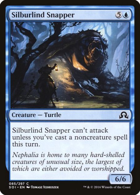 Silburlind Snapper - Silburlind Snapper can't attack unless you've cast a noncreature spell this turn.