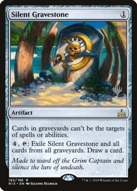 Silent Gravestone - Cards in graveyards can't be the targets of spells or abilities.