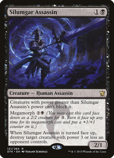 Silumgar Assassin - Creatures with power greater than Silumgar Assassin's power can't block it.