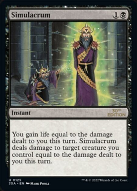 Simulacrum - You gain life equal to the damage dealt to you this turn. Simulacrum deals damage to target creature you control equal to the damage dealt to you this turn.