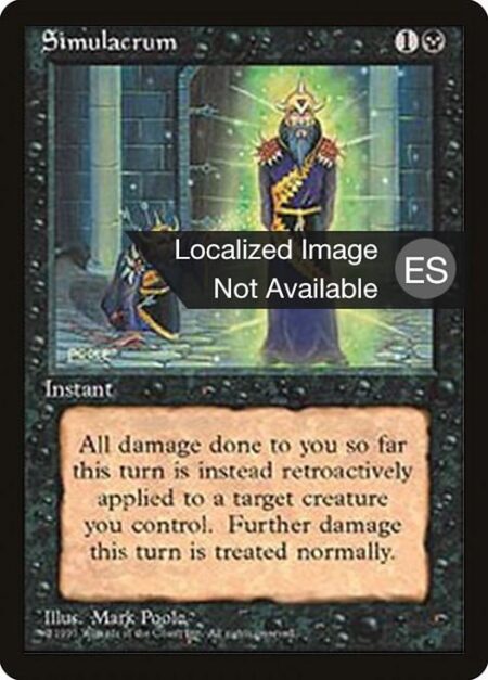 Simulacrum - You gain life equal to the damage dealt to you this turn. Simulacrum deals damage to target creature you control equal to the damage dealt to you this turn.