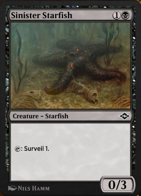 Sinister Starfish - {T}: Surveil 1. (Look at the top card of your library. You may put it into your graveyard.)