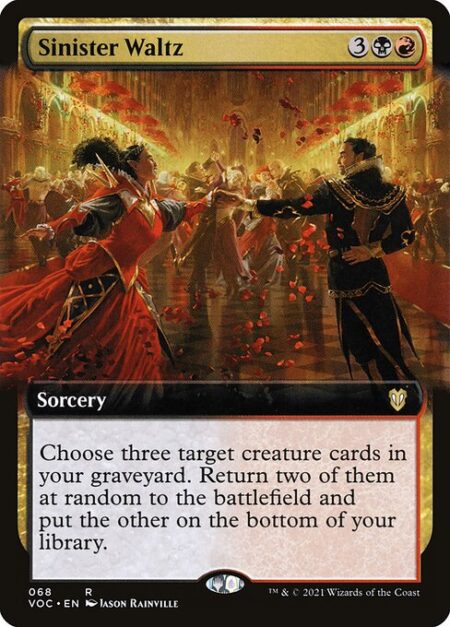 Sinister Waltz - Choose three target creature cards in your graveyard. Return two of them at random to the battlefield and put the other on the bottom of your library.