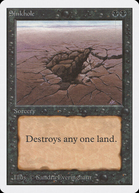 Sinkhole - Destroy target land.