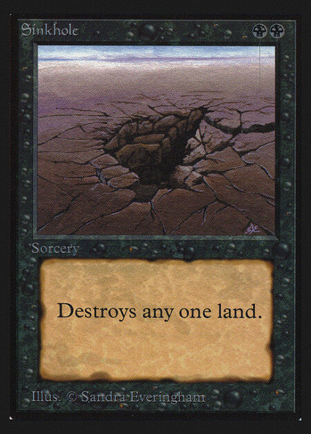 Sinkhole - Destroy target land.