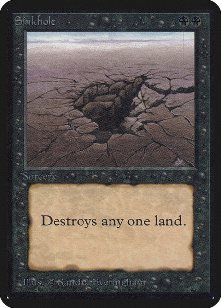 Sinkhole - Destroy target land.