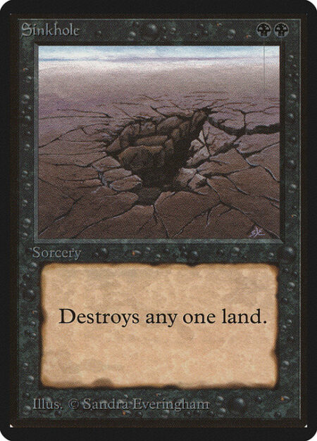 Sinkhole - Destroy target land.