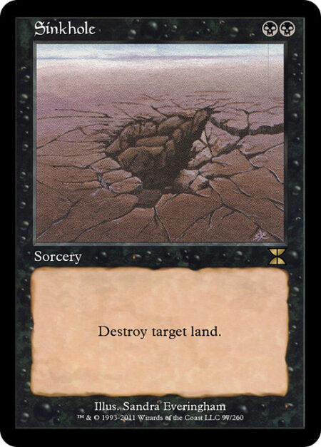 Sinkhole - Destroy target land.