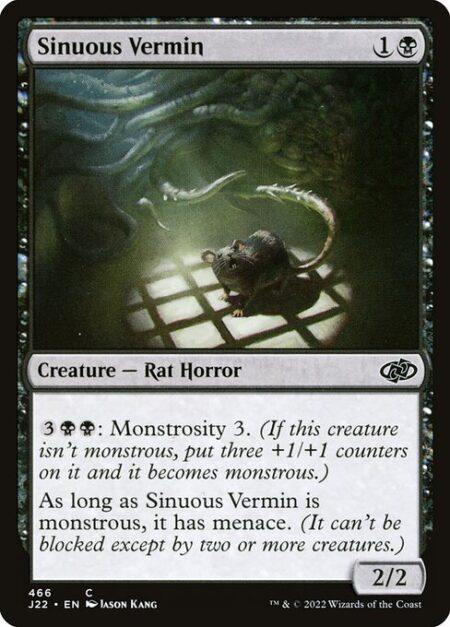 Sinuous Vermin - {3}{B}{B}: Monstrosity 3. (If this creature isn't monstrous