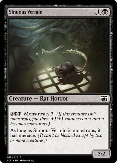 Sinuous Vermin - {3}{B}{B}: Monstrosity 3. (If this creature isn't monstrous