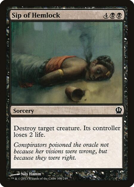 Sip of Hemlock - Destroy target creature. Its controller loses 2 life.