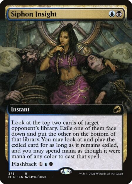 Siphon Insight - Look at the top two cards of target opponent's library. Exile one of them face down and put the other on the bottom of that library. You may play the exiled card for as long as it remains exiled