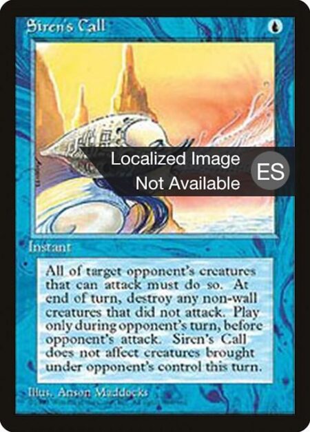 Siren's Call - Cast this spell only during an opponent's turn