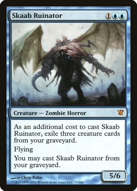 Skaab Ruinator - As an additional cost to cast this spell