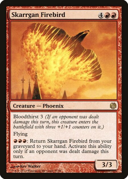 Skarrgan Firebird - Bloodthirst 3 (If an opponent was dealt damage this turn