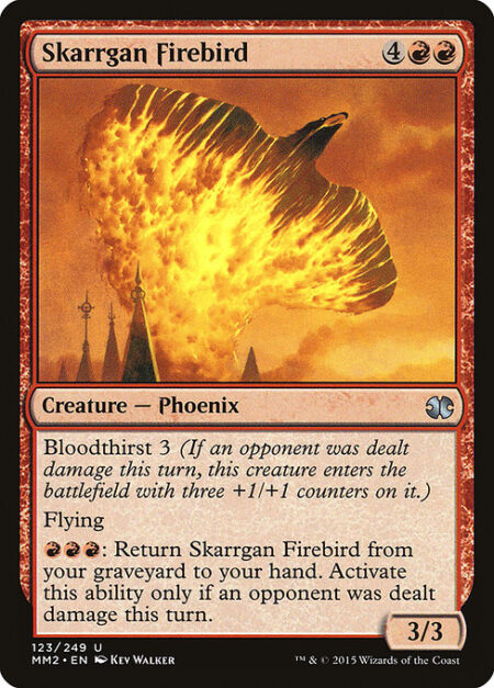 Skarrgan Firebird - Bloodthirst 3 (If an opponent was dealt damage this turn