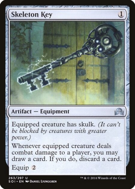 Skeleton Key - Equipped creature has skulk. (It can't be blocked by creatures with greater power.)