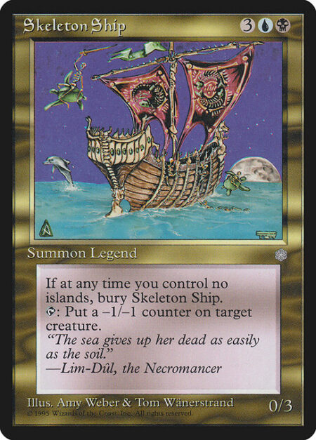 Skeleton Ship - When you control no Islands