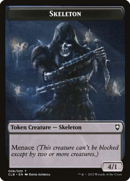 Skeleton - Menace (This creature can't be blocked except by two or more creatures.)