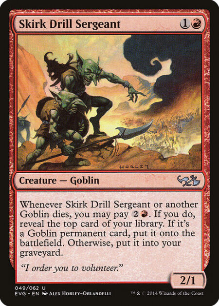 Skirk Drill Sergeant - Whenever Skirk Drill Sergeant or another Goblin dies