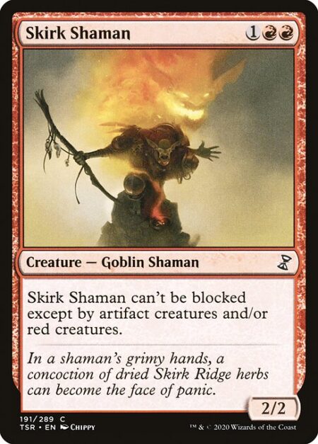 Skirk Shaman - Skirk Shaman can't be blocked except by artifact creatures and/or red creatures.