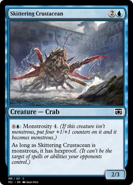 Skittering Crustacean - {6}{U}: Monstrosity 4. (If this creature isn't monstrous