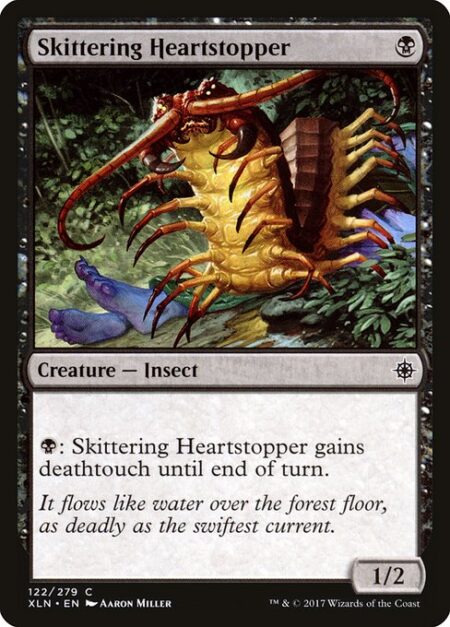 Skittering Heartstopper - {B}: Skittering Heartstopper gains deathtouch until end of turn.