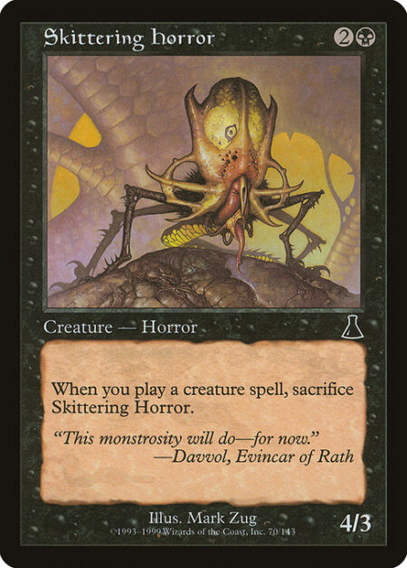 Skittering Horror - When you cast a creature spell