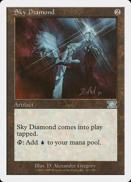 Sky Diamond - Sky Diamond enters the battlefield tapped.