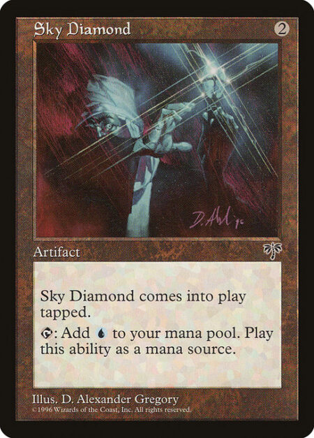 Sky Diamond - Sky Diamond enters the battlefield tapped.