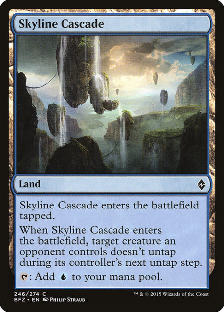 Skyline Cascade - Skyline Cascade enters the battlefield tapped.