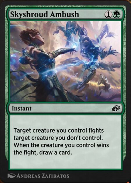 Skyshroud Ambush - Target creature you control fights target creature you don't control. When the creature you control wins the fight