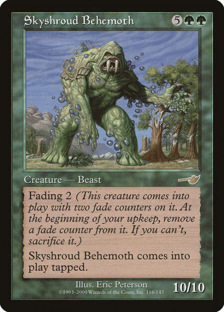 Skyshroud Behemoth - Fading 2 (This creature enters the battlefield with two fade counters on it. At the beginning of your upkeep