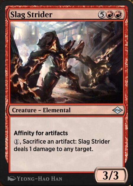 Slag Strider - Affinity for artifacts (This spell costs {1} less to cast for each artifact you control.)