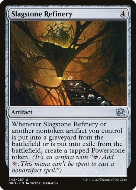 Slagstone Refinery - Whenever Slagstone Refinery or another nontoken artifact you control is put into a graveyard from the battlefield or is put into exile from the battlefield