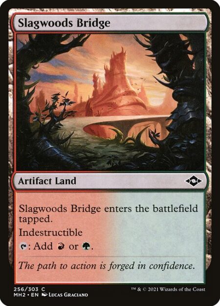 Slagwoods Bridge - Slagwoods Bridge enters the battlefield tapped.