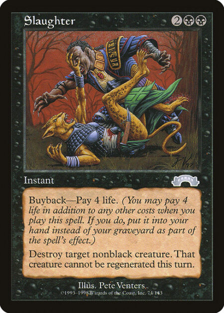 Slaughter - Buyback—Pay 4 life. (You may pay 4 life in addition to any other costs as you cast this spell. If you do