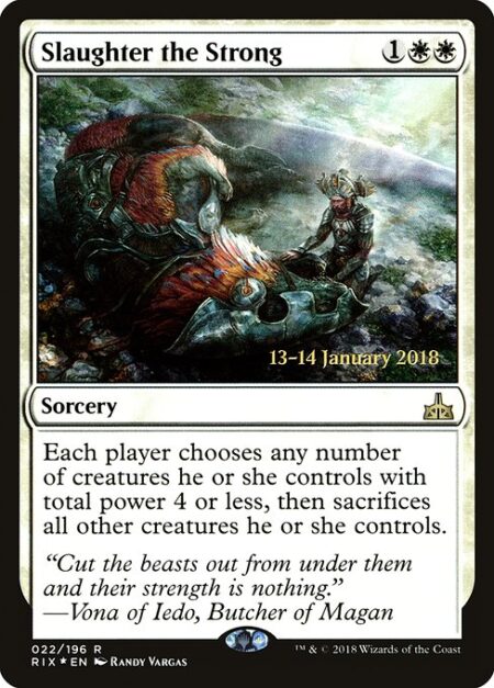 Slaughter the Strong - Each player chooses any number of creatures they control with total power 4 or less