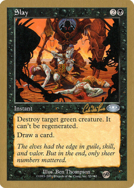 Slay - Destroy target green creature. It can't be regenerated.