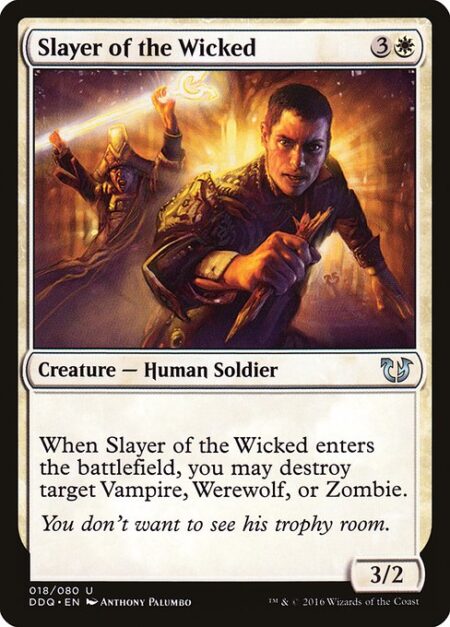 Slayer of the Wicked - When Slayer of the Wicked enters the battlefield