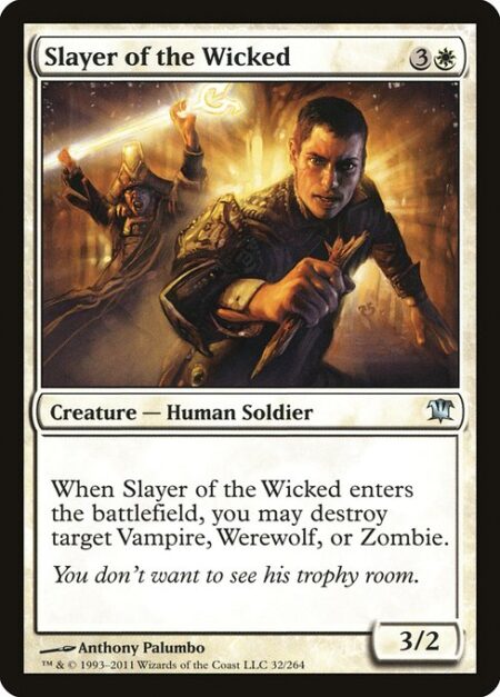 Slayer of the Wicked - When Slayer of the Wicked enters the battlefield