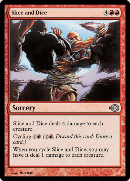 Slice and Dice - Slice and Dice deals 4 damage to each creature.